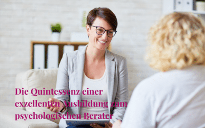 Die Quintessenz einer exzellenten Ausbildung zum psychologischen Berater