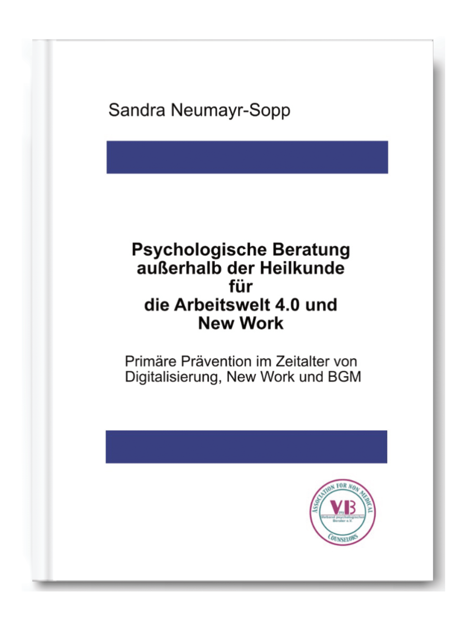 Standardwerk Sandra Neumayr-Sopp Pschologische Beratung außerhalb der Heilkunde für die Arbeitswelt 4.0 und New Work